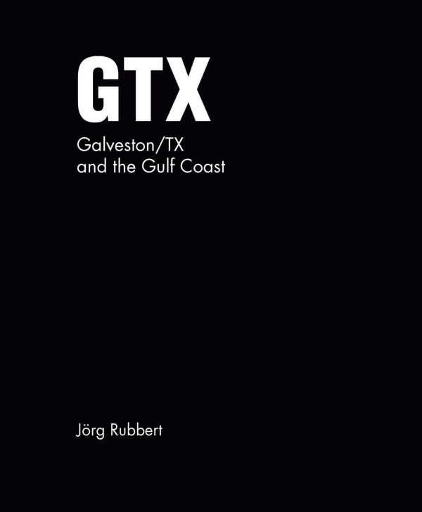 Book cover of GTX. Galveston/TX and the Gulf Coast: Jörg Rubbert. Published by Verlag Kettler.
