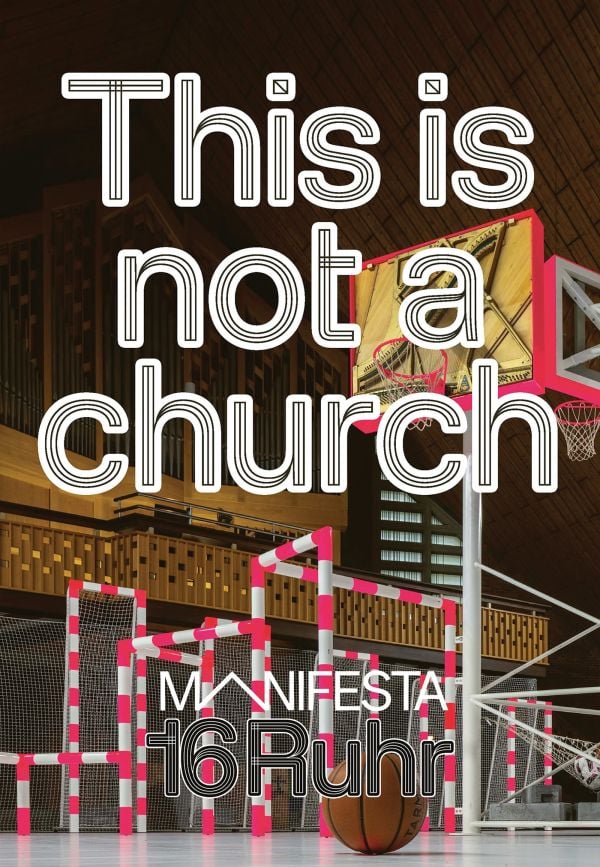 Manifesta 16 Ruhr: This is not a church
