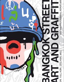 Book cover of Bangkok Street Art and Graffiti, with a graffiti style artwork of head with helmet, and dripping paint. Published by River Books.