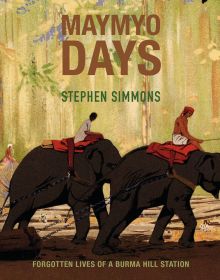 Book cover of Maymyo Days, with two elephants with handlers, dragging wood behind them on chains. Published by River Books.