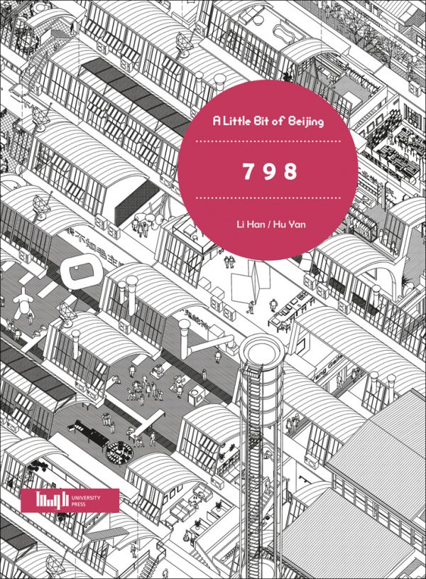 Book cover of A Little Bit of Beijing: 798; featuring an aerial view of city. Published by Tongji University Press.