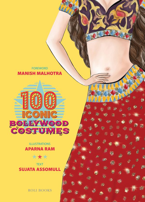 Book cover of 100 Iconic Bollywood Costumes. Published by Roli Books.