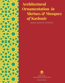 Wine red cover, green border to left, yellow geometric shapes, Architectural Ornamentation in Shrines & Mosques of Kashmir in yellow font