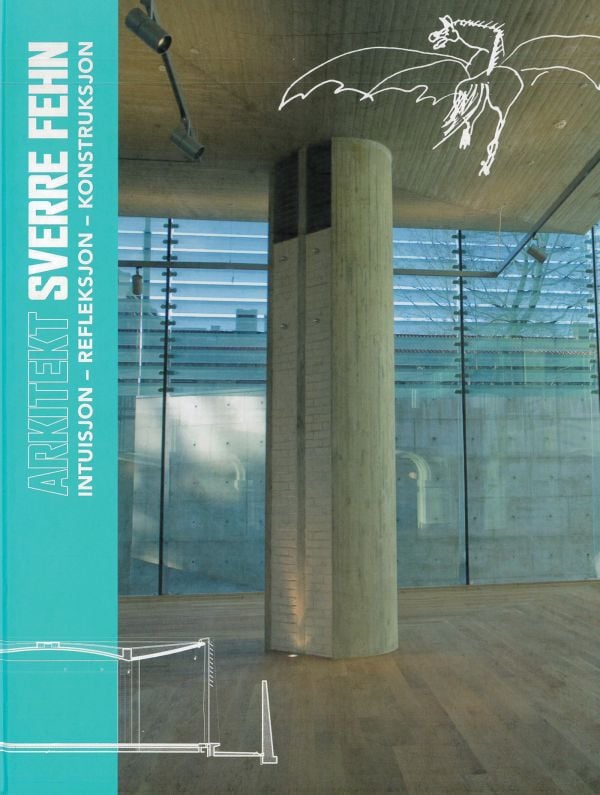 Book cover of Architect Sverre Fehn: Intuition – Reflection – Construction; featuring inside of building with a large column. Published by National Museum, Oslo.