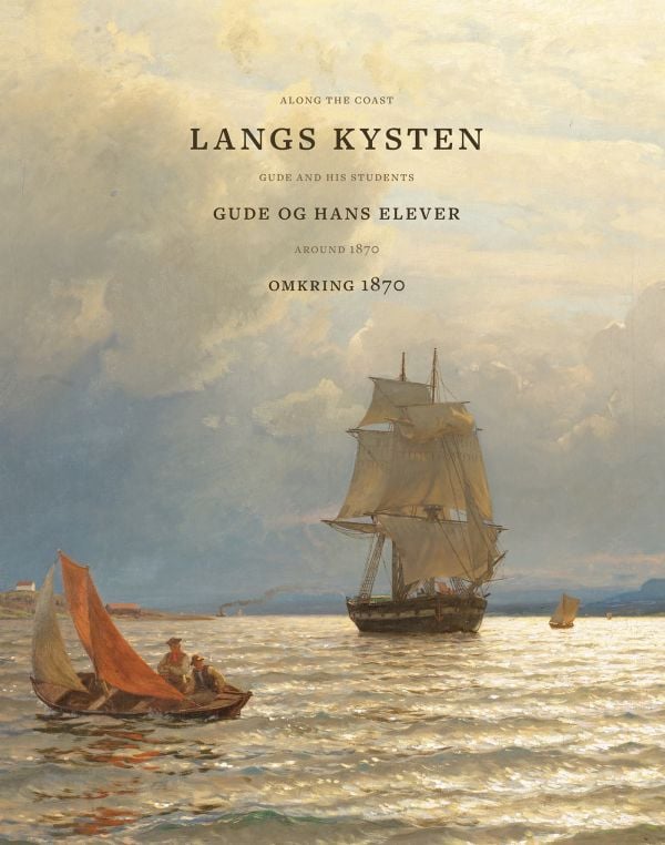 Book cover of Along the coast: Gude and his students around 1870; featuring a seascape painting with a large ship. Published by National Museum, Oslo.