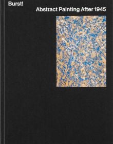 Black book cover of art exhibition catalog, Burst! Abstract Painting After 1945, featuring Lee Krasner's abstract painting titled 'Blue', 1963. Published by MUNCH.