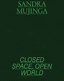 Book cover of Sandra Mujinga: Closed Space, Open World. Published by MUNCH.
