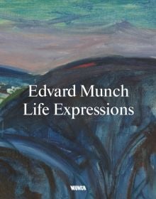 Book cover of Nikita Mathias's, Edvard Munch: Life Expressions, featuring detail of a landscape painting with a large dark blue shape to foreground. Published by MUNCH.