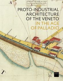 Old aerial map of Veneto, PROTO-INDUSTRIAL ARCHITECTURE OF THE VENETO IN THE AGE OF PALLADIO in black, and gold font above.