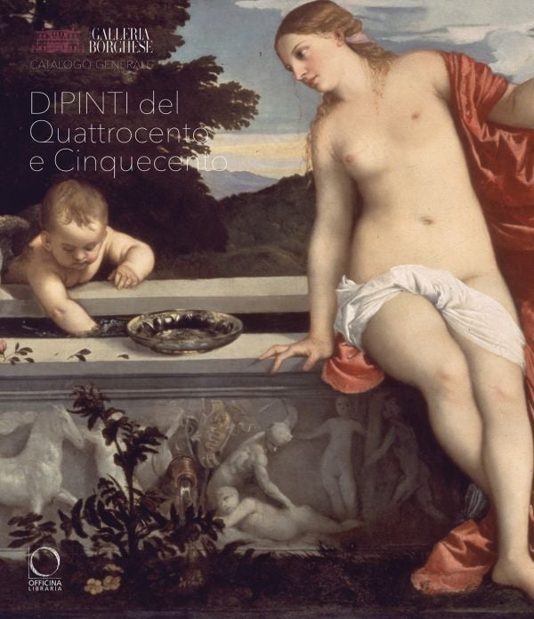 Book cover of Galleria Borghese. Catalogo generale: II.1 Dipinti del Quattrocento e Cinquecento, featuring a painting titled 'Sacred and Profane Love', by Titian. Published by Officina Libraria.