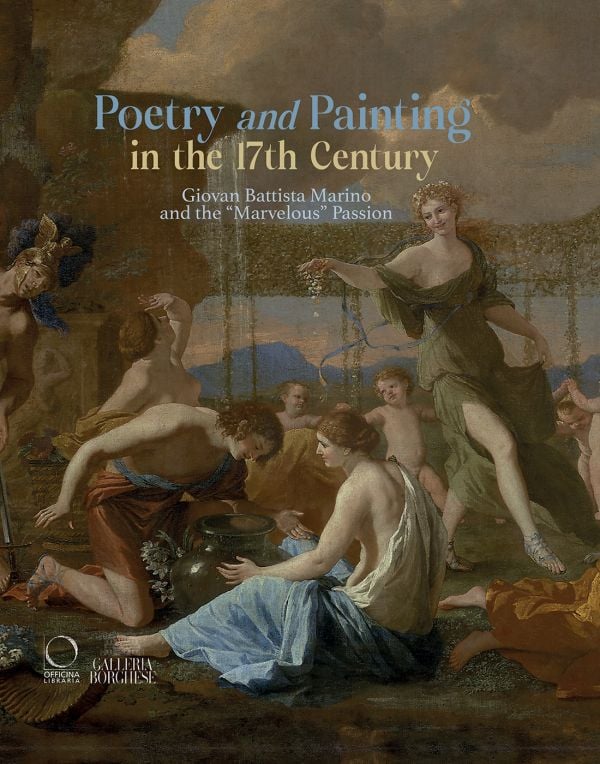 Book cover of Poetry and Painting: Giovan Battista Marino and the “Marvelous” Passion, featuring a painting by Nicolas Poussin titled 'The Empire of Flora. Published by Officina Libraria.