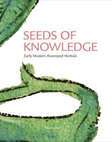 Book cover of Seeds of Knowledge, Early Modern Illustrated Herbals, with detail of green foliage painting. Published by Silvana.