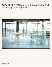 Book cover of ACPV ARCHITECTS Antonio Citterio Patricia Viel: as seen by Carlo Valsecchi, with a building with panes of glass reflecting the surrounding environment. Published by Silvana.
