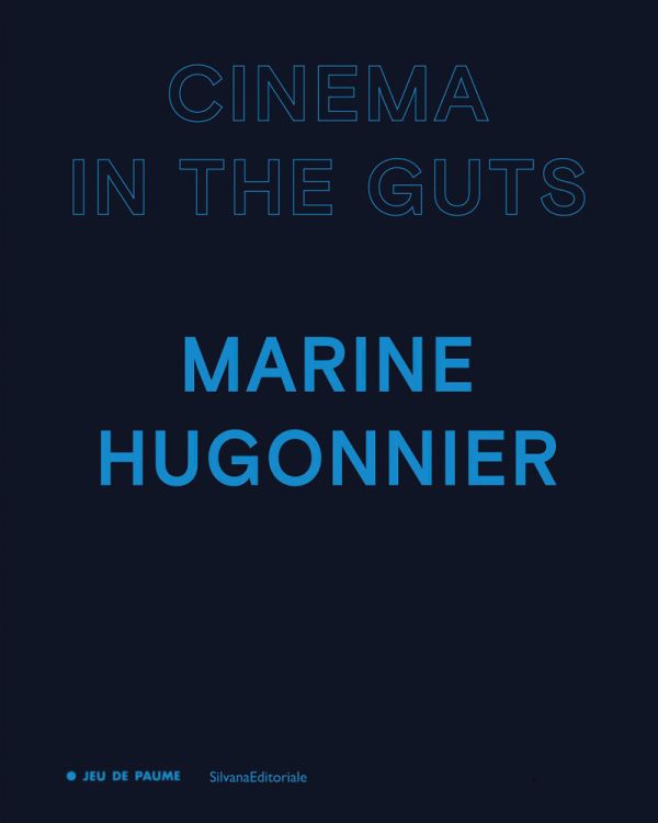 Book cover of Marine Hugonnier: Cinema in the Guts. Published by Silvana.