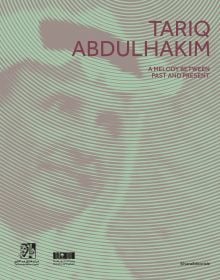 Book cover of Tariq Abdulhakim: A Melody Between Past and Present. Published by Silvana.