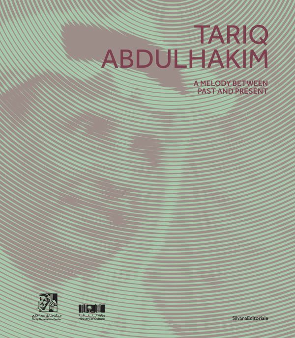 Book cover of Tariq Abdulhakim: A Melody Between Past and Present. Published by Silvana.