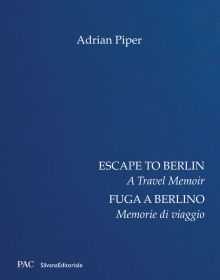 Book cover of Adrian Piper's Escape to Berlin: A Travel Memoir. Published by Silvana.
