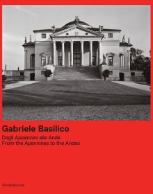 Book cover of Gabriele Basilico: From the Apennines to the Andes, with a Renaissance villa, Villa La Rotonda, with columns. Published by Silvana.