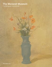 Book cover of The Morandi Museum: Catalogue Raisonné; featuring a painting of a vase of flowers. Published by Silvana.