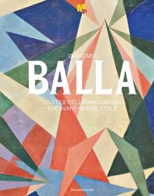 Book cover of Giacomo Balla: The Avant-Garde Style; featuring a painting of bold geometric shapes and vivid colors. Published by Silvana.