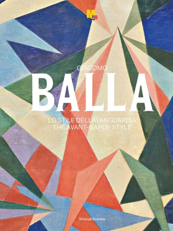 Book cover of Giacomo Balla: The Avant-Garde Style; featuring a painting of bold geometric shapes and vivid colors. Published by Silvana.