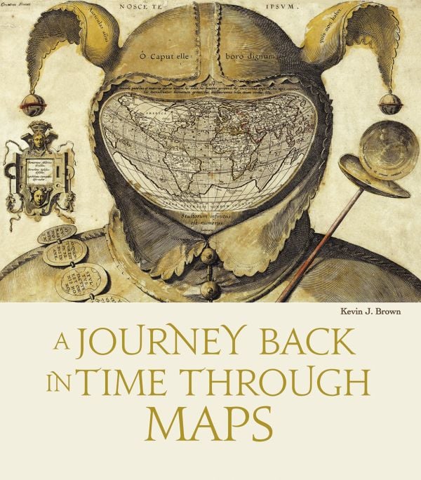 Book cover of A Journey Back in Time Through Maps, with artwork of 'Fool’s Cap Map of the World', jester headpiece, with world map on visor. Published by White Star.