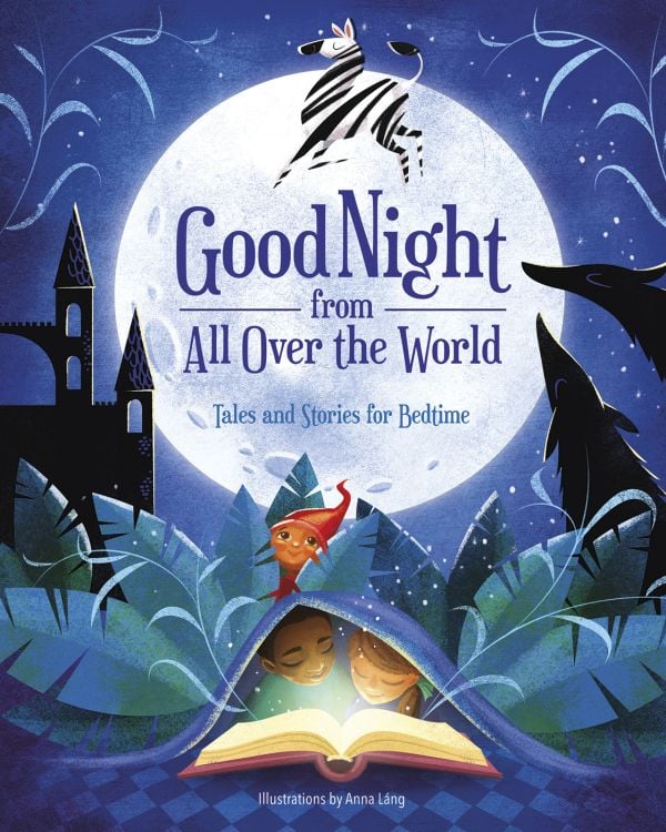 Book cover of Good Night from all Over the World, Tales and Stories for Bedtime, with two children reading a book as they hide under a cover. Published by White Star.
