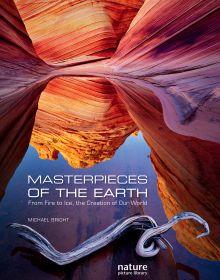 Book cover of Masterpieces of the Earth, From Fire to Ice, the Creation of Our World', with The Wave: sandstone rock formation in Arizona. Published by White Star.