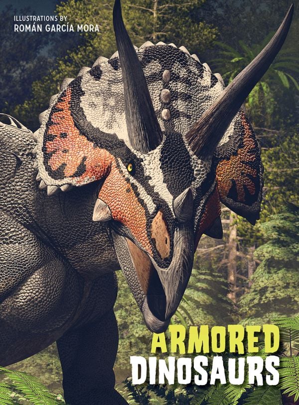 Book cover of Armored Dinosaurs with an Eotriceratops with three horns, roaming through the jungle. Published by White Star.
