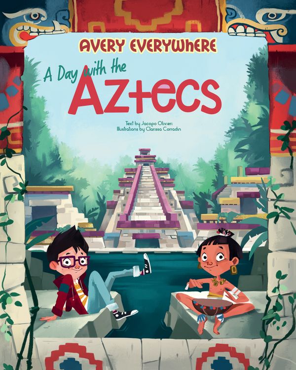 Book cover of A Day with the Aztecs, Avery Everywhere', with a young boy sitting with Aztec child, temple behind. Published by White Star.