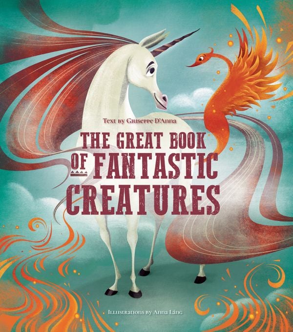 Book cover of The Great Book of Fantastic Creatures, with a white unicorn and orange phoenix. Published by White Star.