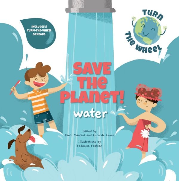 Book cover of Save the Planet! Water, with a large tap pushing out water above two children playing below. Published by White Star.