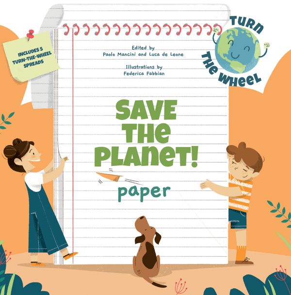 Book cover of Save the Planet! Paper, from Turn the Wheel series, with two children and a brown dog flipping large white pages of a notepad. Published by White Star.
