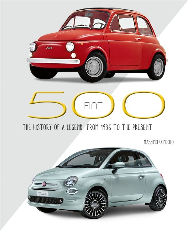 Book cover of Fiat 500, The History of a Legend from 1936 to the Present, with a older red Fiat model alongside a pale green Fiat 500 model. Published by White Star,