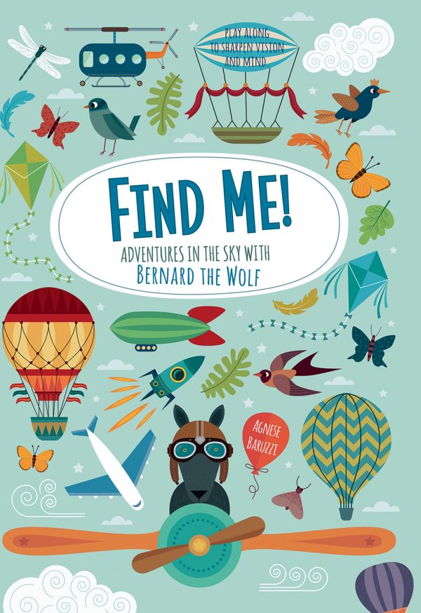 Book cover of Find Me! Adventures in the Sky with Bernard the Wolf, with a wolf flying a propeller plane surrounded by hot air balloons. Published by White Star.