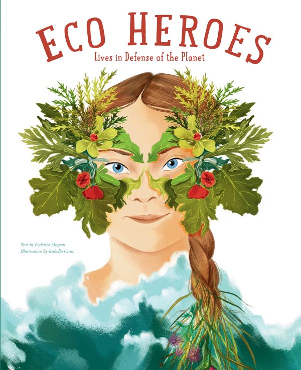 Book cover of Eco Heroes, Lives in Defense of the Planet, with activist Greta Thunberg wearing an eye mask made of green leaves and red flowers. Published by White Star.