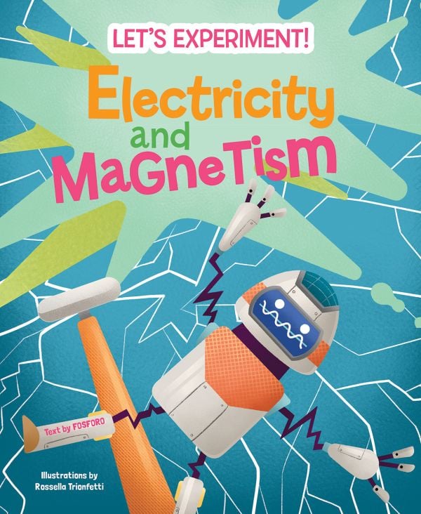 Book cover of Electricity and Magnetism, Let's Experiment! with a robot with arms and legs outstretched. Published by White Star.