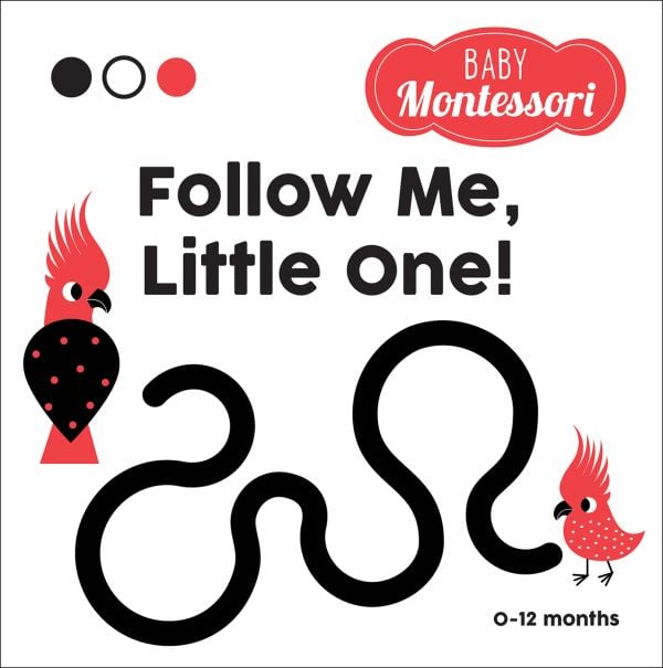 Book cover of Follow Me, Little One!, from the Baby Montessori series, with a baby red parrot following black path to an adult red parrot. Published by White Star.