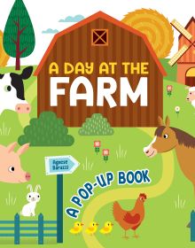 Book cover of A Day at the Farm, A Pop Up Book, with a farmyard with cow, pig, horse, sheep and chicken, with barn behind. Published by White Star.