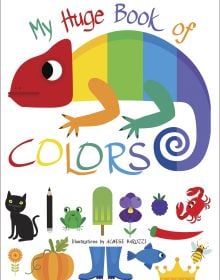 Book cover of My Huge Book of Colors', with a rainbow chameleon. Published by White Star.