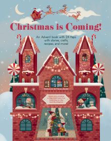 Book cover of Christmas is Coming!, An Advent Book with 24 Flaps with Stories, Crafts, Recipes and More!, with a red brick house with candy canes, surrounded by snow. Published by White Star.