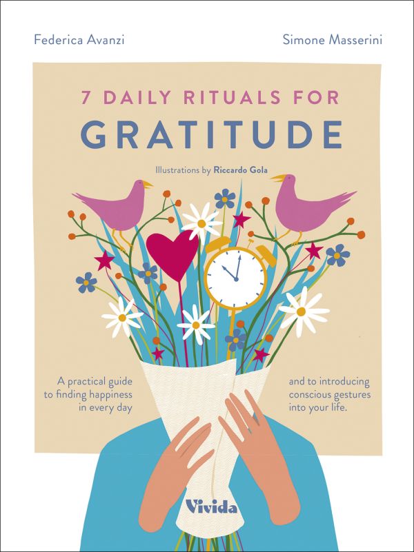 Book cover of 7 Daily Rituals For Gratitude, with a person holding bouquet of flowers in front of face, with birds, a clock and a heart. Published by White Star.