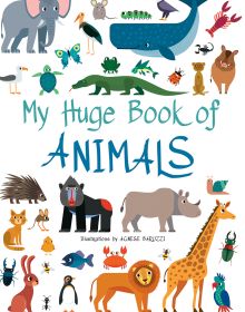 Book cover of My Huge Book of Animals, with a lion, giraffe, baboon, rhino, wild boar, and porcupine. Published by White Star.