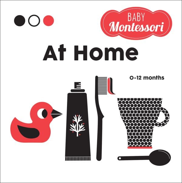 Book cover of At Home, Baby Montessori, with a red duck, toothpaste, toothbrush, cup and spoon. Published by White Star.