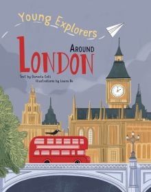 Book cover of Around London, Young Explorers, with the Elizabeth Tower, and red bus driving over Westminster Bridge. Published by White Star.