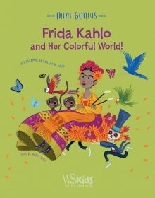 Book cover of Frida Kahlo and her Colorful World!, Mini Genius, with the Mexican artist in pink and gold dress, surrounded by parrots and butterflies. Published by White Star.