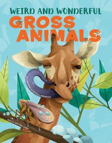 Book cover of Weird and Wonderful Gross Animals, with a giraffe with a long grey tongue. Published by White Star.