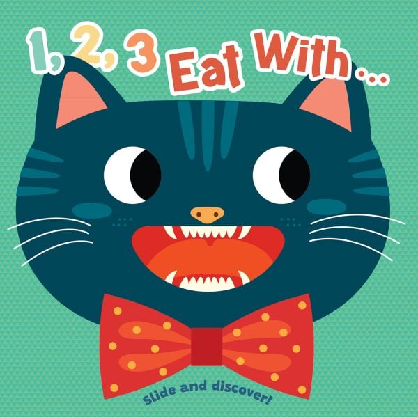Book cover of 1, 2, 3, Eat With... Me! Slide and Discover!, with a cat wearing a red bow tie. Published by White star.