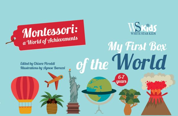 Book cover of My First Box of the World, Montessori: A World of Achievements, with a hot air balloon, the Statue of Liberty, a world globe, and an erupting volcano. Published by White Star.