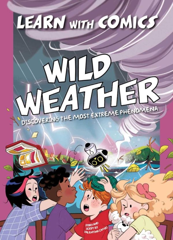 Book cover of Wild Weather: Learn with Comics, with four frightened children looking at tornado coming towards them. Published by White Star.